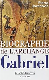 Pierre Jovanovic - L'archange Gabriel : Biographie