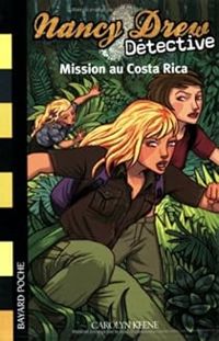 Caroline Quine - Nancy Drew Détective 07 : Mission au Costa Rica