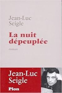 Jean Luc Seigle - La nuit dépeuplée