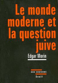 Couverture du livre Le monde moderne et la question juive - Edgar Morin