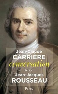 Couverture du livre Conversation avec Jean-Jacques Rousseau - Jean Claude Carriere