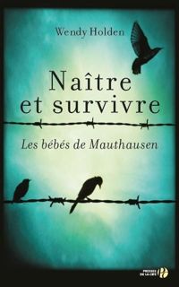 Couverture du livre Naître et survivre - Wendy Holden