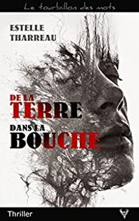 Couverture du livre De la terre dans la bouche - Estelle Tharreau