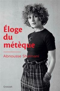 Abnousse Shalmani - Éloge du métèque