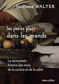 Henriette Walter - Les petits plats dans les grands