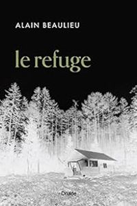 Alain Beaulieu - Le refuge