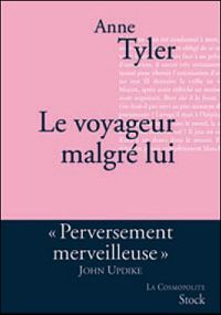 Anne Tyler - Le voyageur malgré lui