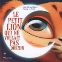 Julie Belaval Bazin - Florian Le Priol - Le petit lion qui ne voulait pas dormir