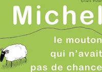 Couverture du livre Michel le mouton qui n'avait pas de chance - Sylvain Victor