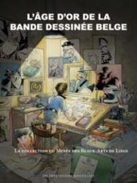 Thierry Bellefroid - Jean Louis Bocquet - Didier Pasamonik - L'âge d'or de la bande dessinée belge