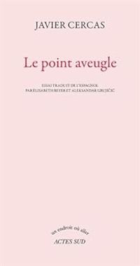 Javier Cercas - Le point aveugle