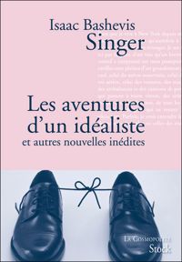 Isaac Bashevis Singer - Les aventures d'un idéaliste