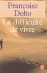 Couverture du livre La difficulté de vivre - Francoise Dolto