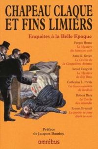 Jacques Baudou - Catherine L Pirkis - Robert Barr - Anna Katharine Green - Ernest Bramah - Fergus Hume - Isral Zangwill - Chapeau claque et fins limiers - Omnibus 