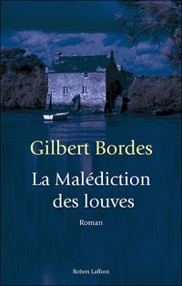 Gilbert Bordes - La Malédiction des louves