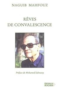 Naguib Mahfouz - Rêves de convalescence