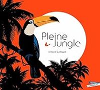 Antoine Guilloppe - Pleine jungle