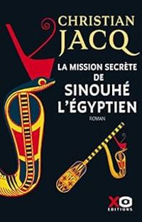 Christian Jacq - La mission secrète de Sinouhé l'Egyptien