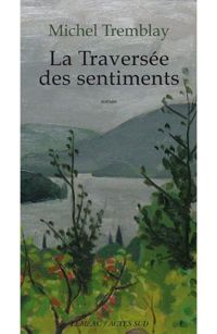 Couverture du livre La traversée des sentiments - Michel Tremblay