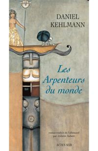 Daniel Kehlmann - Les Arpenteurs du monde (Lettres allemandes)