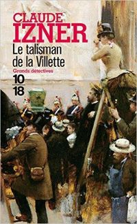 Claude Izner - Le talisman de la Villette