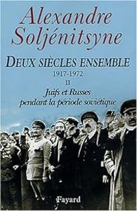 Alexandre Soljenitsyne - Juifs et Russes pendant la période soviétique