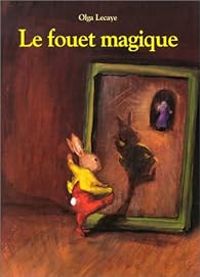 Couverture du livre Le fouet magique - Olga Lecaye