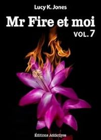 Lucy K Jones - Mr Fire et moi