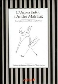 Couverture du livre L'univers farfelu d'André Malraux - Andre Malraux - Alain Malraux - Marie Josephe Guers - Madeleine Malraux