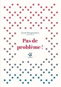 Couverture du livre Pas de problème ! - Susie Morgenstern