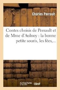 Couverture du livre Contes choisis de Perrault et de Mme d'Aulnoy  - Charles Perrault - Madame D Aulnoy