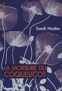 Sarah Haidar - La morsure du coquelicot