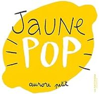 Aurore Petit - Jaune Pop