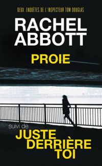 Rachel Abbott - Proie - Juste derrière toi