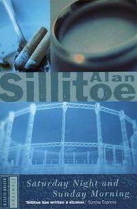 Alan Sillitoe - Samedi soir, dimanche matin