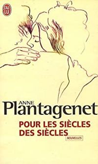 Anne Plantagenet - Pour les siècles des siècles