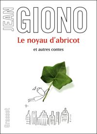 Jean Giono - Le noyau d'abricot et autres contes