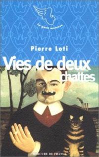 Pierre Loti - Vies de deux chattes