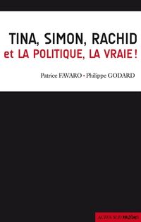 Couverture du livre Tina, Simon, Rachid et la politique, la vraie ! - Philippe Godard - Patrice Favaro