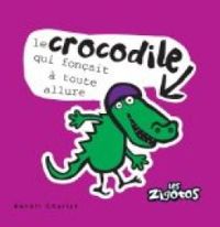 Benoit Charlat - Le crocodile qui fonçait à toute allure