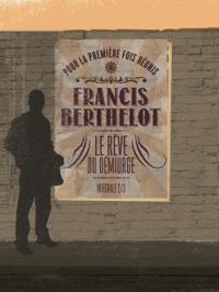 Francis Berthelot - Le Rêve du Démiurge - Intégrale