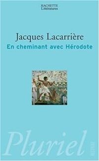 J. Lacarriere - En cheminant avec Hérodote