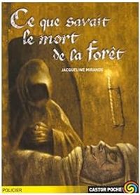 Couverture du livre Ce que savait le mort de la forêt - Jacqueline Mirande