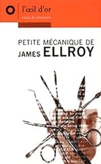 Couverture du livre Petite mécanique de James Ellroy - James Ellroy