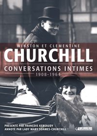 Winston Churchill - Clementine Churchill - Conversations intimes (1908-1964) 