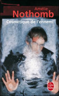 Amélie Nothomb - Cosmétique de l'ennemi