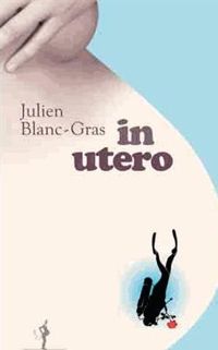 Couverture du livre In utero  - Julien Blanc Gras