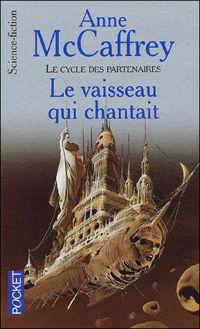 Anne Mccaffrey - Le vaisseau qui chantait