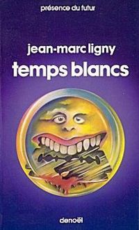 Couverture du livre Temps blancs - Jean Marc Ligny