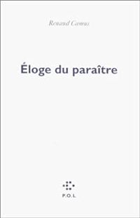 Couverture du livre Eloge moral du paraître - Renaud Camus